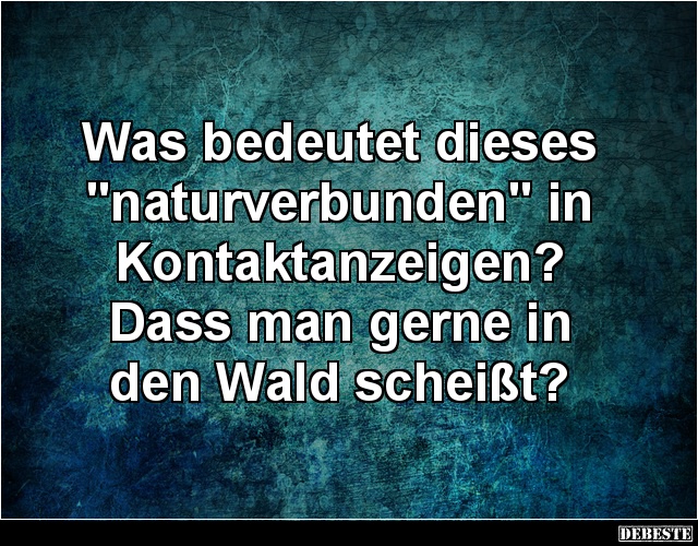 Was bedeutet dieses "naturverbunden" in Kontaktanzeigen? - Lustige Bilder | DEBESTE.de