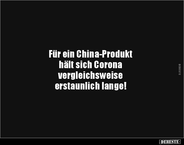 Für ein China-Produkt hält sich Corona.. - Lustige Bilder | DEBESTE.de