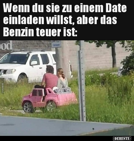Wenn du sie zu einem Date einladen willst, aber das Benzin.. - Lustige Bilder | DEBESTE.de