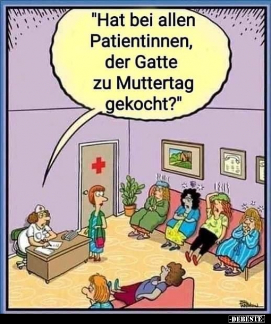 "Hat bei allen Patientinnen, der Gatte zu Muttertag.." - Lustige Bilder | DEBESTE.de