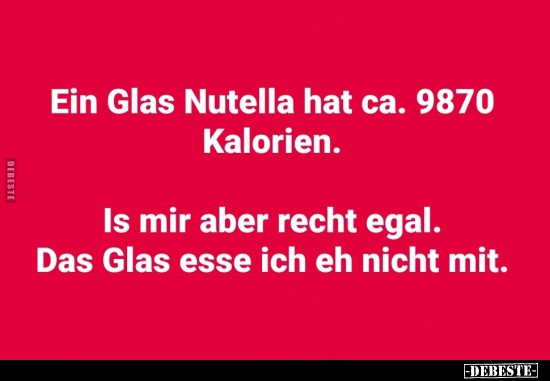 Ein Glas Nutella hat ca. 9870 Kalorien... - Lustige Bilder | DEBESTE.de