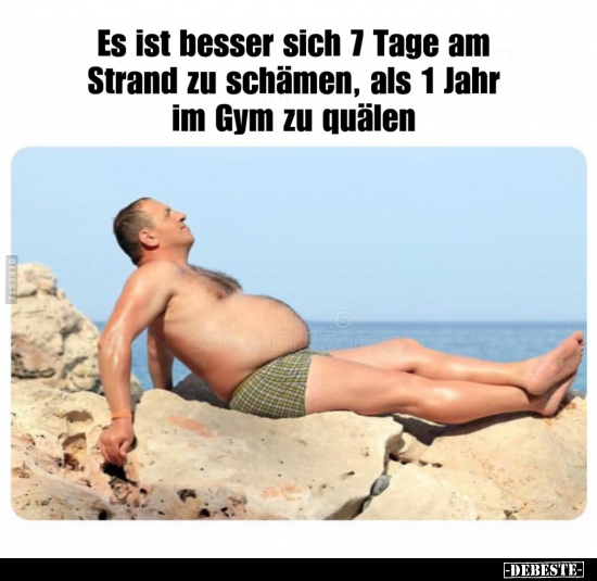 Es ist besser sich 7 Tage am Strand zu schämen, als 1 Jahr.. - Lustige Bilder | DEBESTE.de