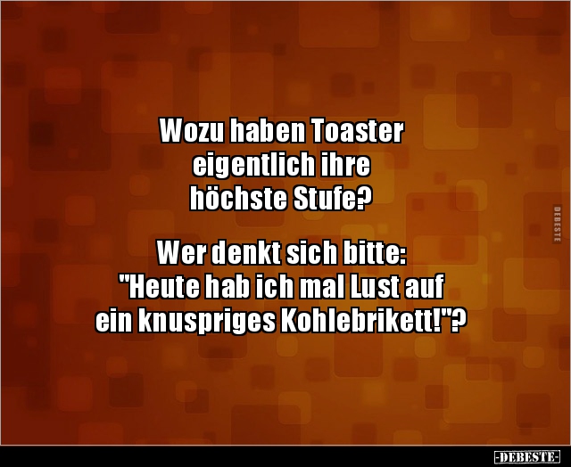 Wozu haben Toaster eigentlich ihre höchste.. - Lustige Bilder | DEBESTE.de