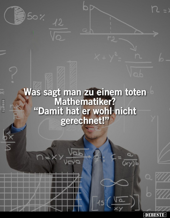 Was sagt man zu einem toten Mathematiker?.. - Lustige Bilder | DEBESTE.de