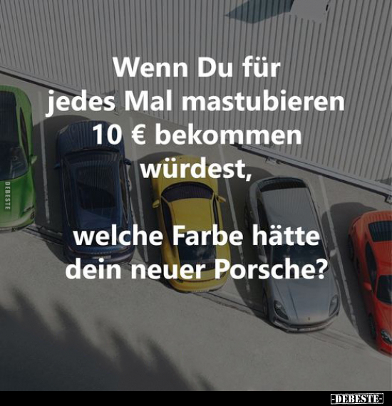 Wenn Du für jedes Mal mastubieren 10 € bekommen.. - Lustige Bilder | DEBESTE.de
