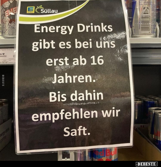 Energy Drinks gibt es bei uns erst ab 16 Jahren.. - Lustige Bilder | DEBESTE.de