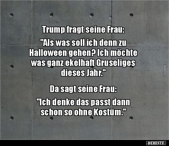 Trump fragt seine Frau: "Als was soll ich denn zu.." - Lustige Bilder | DEBESTE.de