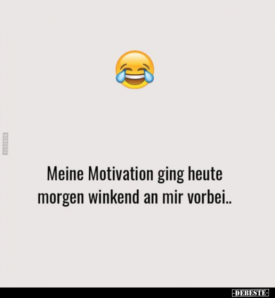 Meine Motivation ging heute morgen winkend an mir vorbei.. - Lustige Bilder | DEBESTE.de