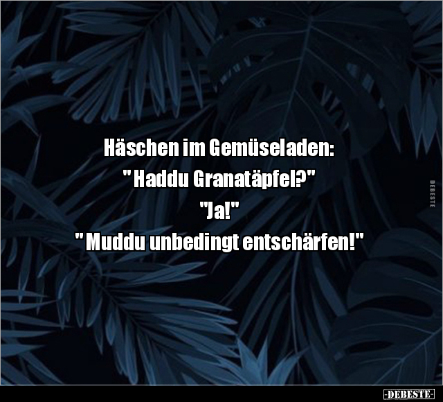 Häschen im Gemüseladen: " Haddu Granatäpfel?" "Ja!" .. - Lustige Bilder | DEBESTE.de