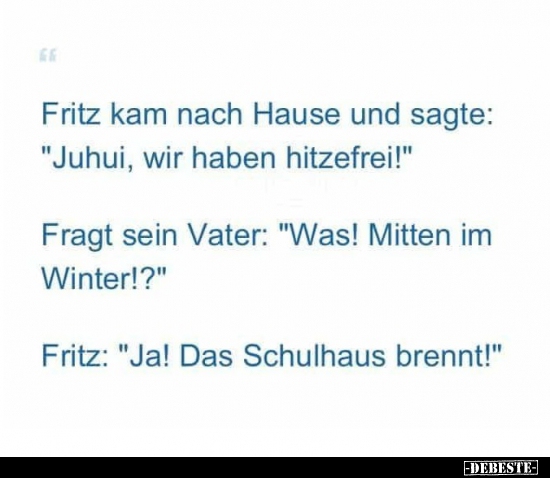 Fritz kam nach Hause und sagte: "Juhui, wir haben hitzefrei!" - Lustige Bilder | DEBESTE.de