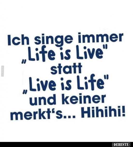 Ich singe immer "Life is Live" statt.. - Lustige Bilder | DEBESTE.de