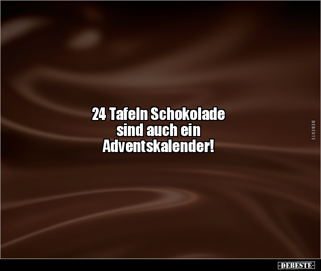 24 Tafeln Schokolade sind auch ein Adventskalender!.. - Lustige Bilder | DEBESTE.de