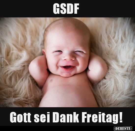 GSDF - Gott sei Dank Freitag!.. - Lustige Bilder | DEBESTE.de