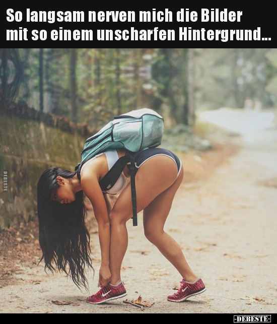 So langsam nerven mich die Bilder mit so einem unscharfen.. - Lustige Bilder | DEBESTE.de