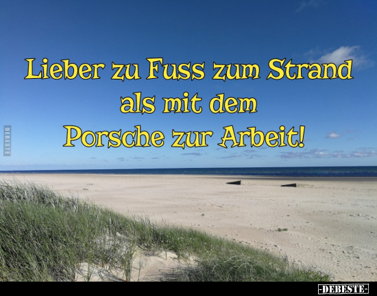 Lieber zu Fuss zum Strand als mit dem Porsche zur.. - Lustige Bilder | DEBESTE.de