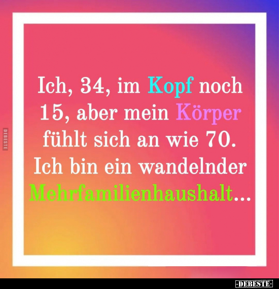 Ich, 34, im Kopf noch 15, aber.. - Lustige Bilder | DEBESTE.de
