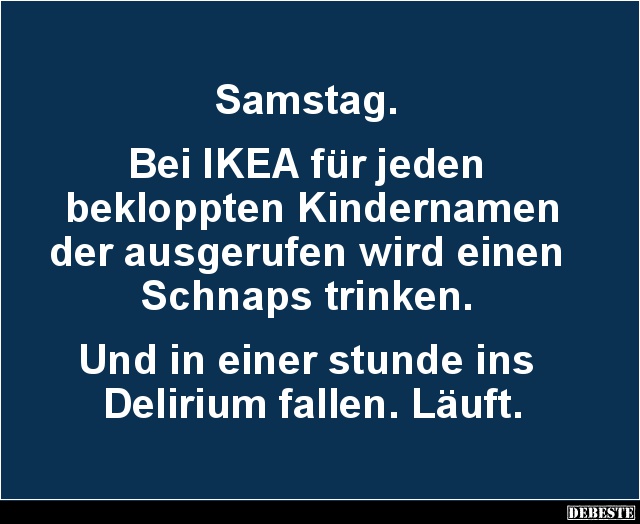 Samstag. Bei IKEA für jeden bekloppten Kindernamen.. - Lustige Bilder | DEBESTE.de