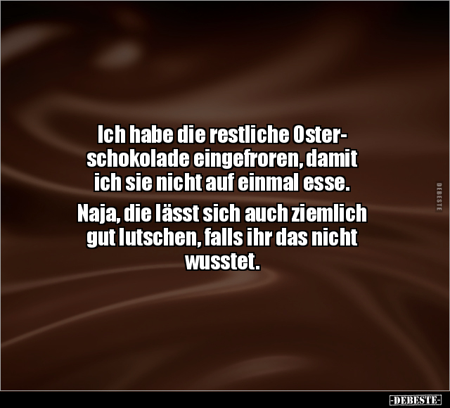 Ich habe die restliche Osterschokolade eingefroren.. - Lustige Bilder | DEBESTE.de