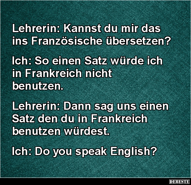 Lehrerin: Kannst du mir das ins Französische übersetzen? - Lustige Bilder | DEBESTE.de