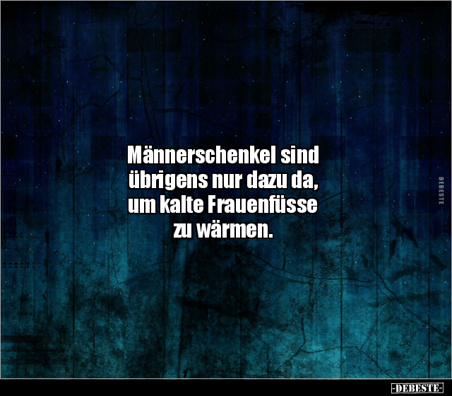 Männerschenkel sind übrigens nur dazu da,um kalte.. - Lustige Bilder | DEBESTE.de
