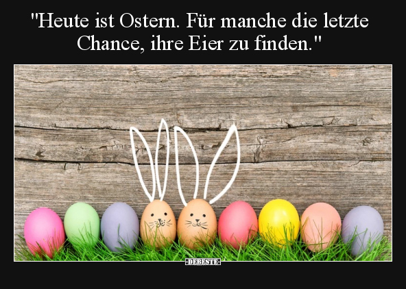 "Heute ist Ostern. Für manche die letzte Chance.." - Lustige Bilder | DEBESTE.de