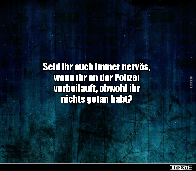 Seid ihr auch immer nervös, wenn ihr an der Polizei.. - Lustige Bilder | DEBESTE.de