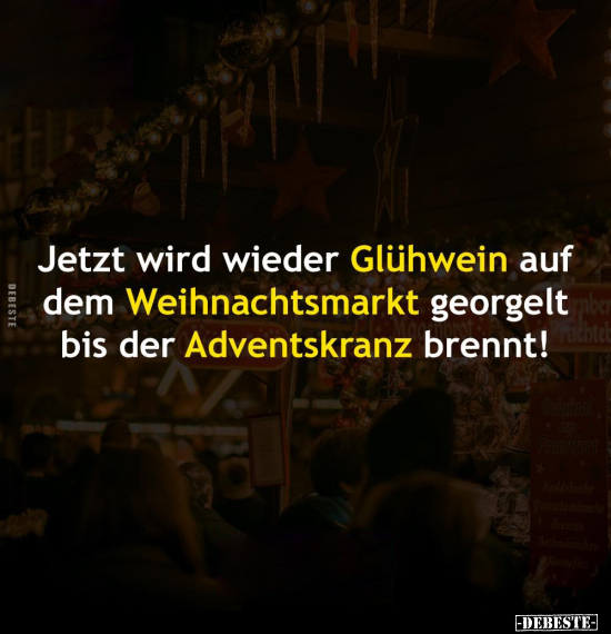 Jetzt wird wieder Glühwein auf dem Weihnachtsmarkt.. - Lustige Bilder | DEBESTE.de