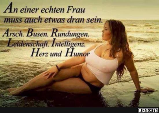 An einer echten Frau muss auch etwas dran sein.. - Lustige Bilder | DEBESTE.de