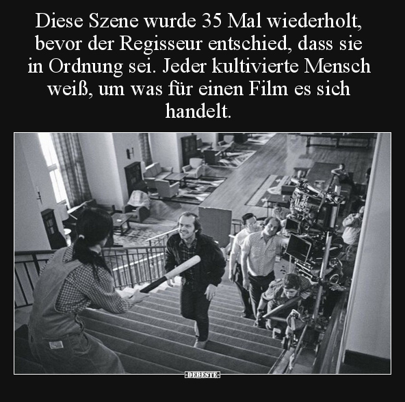 Diese Szene wurde 35 Mal wiederholt, bevor der Regisseur.. - Lustige Bilder | DEBESTE.de