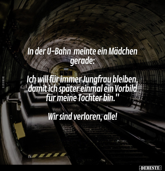 In der U-Bahn meinte ein Mädchen gerade.. - Lustige Bilder | DEBESTE.de