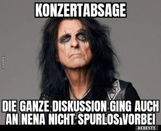Konzertabsage. Die ganze Diskussion ging auch an Nena nicht.. - Lustige Bilder | DEBESTE.de