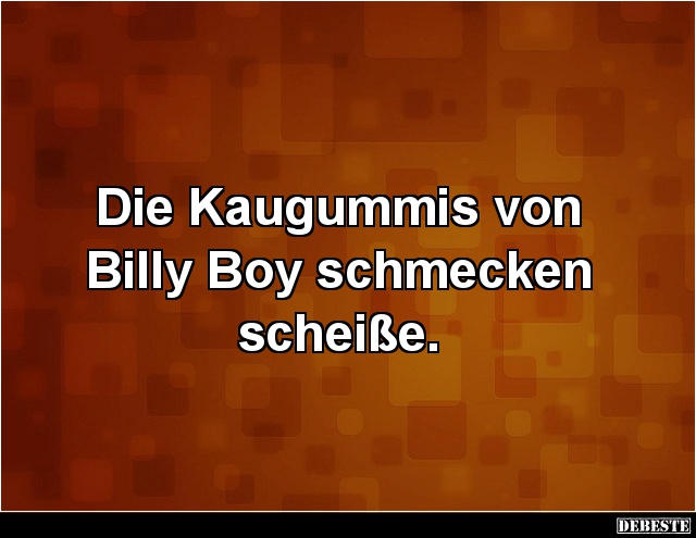 Die Kaugummis von Billy Boy schmecken.. - Lustige Bilder | DEBESTE.de