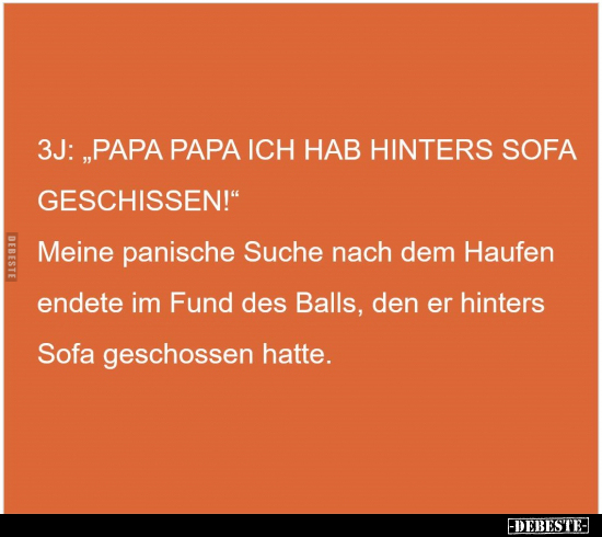 3J: "Papa Papa ich hab hinters Sofa geschissen!".. - Lustige Bilder | DEBESTE.de