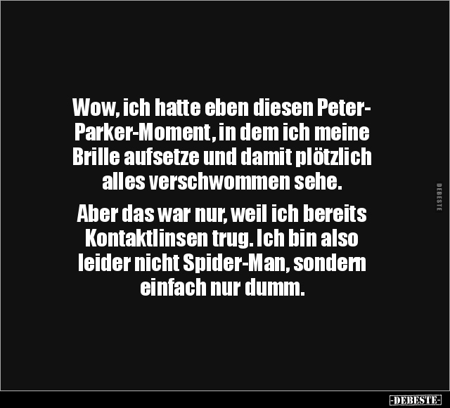 Wow, ich hatte eben diesen Peter-Parker-Moment, in dem ich.. - Lustige Bilder | DEBESTE.de