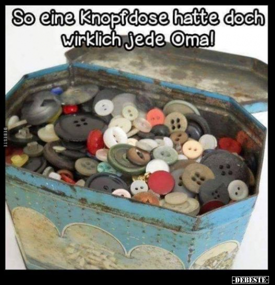 So eine Knopfdose hatte doch wirklich jede Omal.. - Lustige Bilder | DEBESTE.de