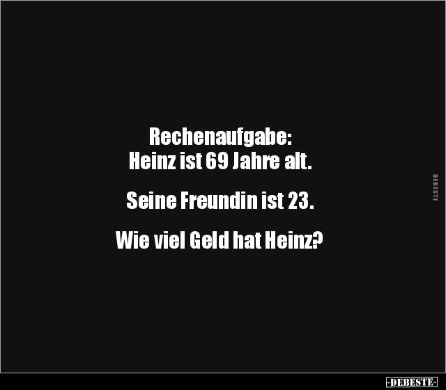 Rechenaufgabe: Heinz ist 69 Jahre alt. Seine Freundin ist.. - Lustige Bilder | DEBESTE.de