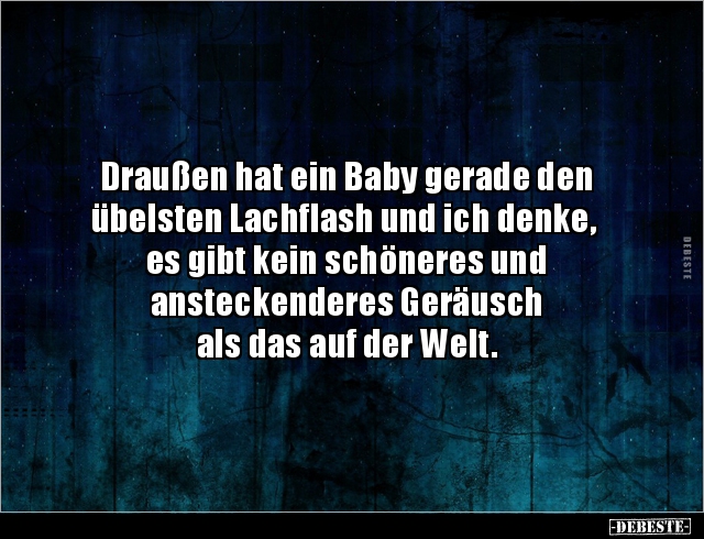 Draußen hat ein Baby gerade den übelsten Lachflash und ich.. - Lustige Bilder | DEBESTE.de