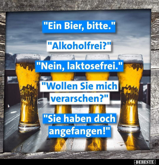 "Ein Bier, bitte."  "Alkoholfrei?"  "Nein, laktosefrei..." - Lustige Bilder | DEBESTE.de