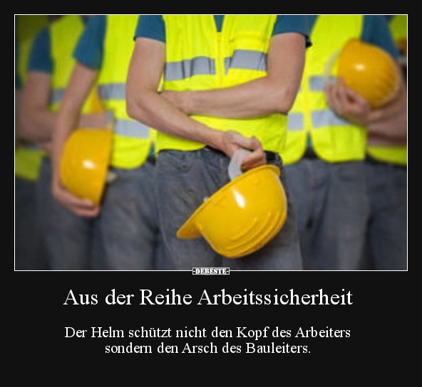 Aus der Reihe Arbeitssicherheit - Der Helm schützt nicht den.. - Lustige Bilder | DEBESTE.de