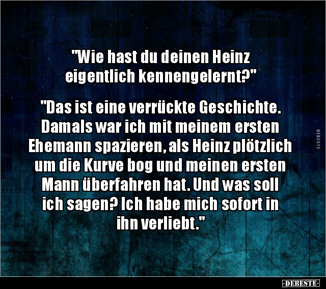 "Wie hast du deinen Heinz eigentlich.." - Lustige Bilder | DEBESTE.de