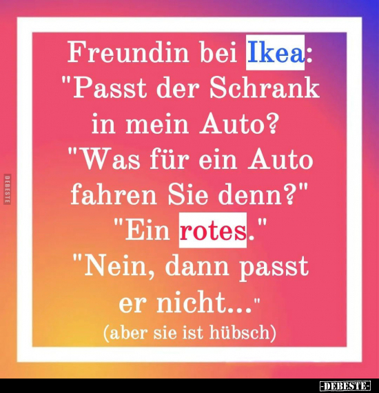 Freundin bei Ikea: "Passt der Schrank in mein Auto?".. - Lustige Bilder | DEBESTE.de