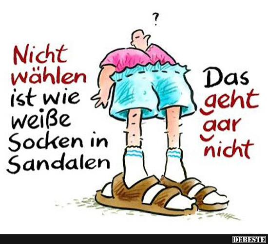 Nich wählen ist wie weiße Socken in Sandalen.. - Lustige Bilder | DEBESTE.de