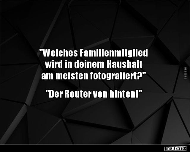 "Welches Familienmitglied wird in deinem Haushalt am.." - Lustige Bilder | DEBESTE.de