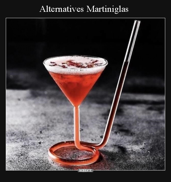 Alternatives Martiniglas.. - Lustige Bilder | DEBESTE.de