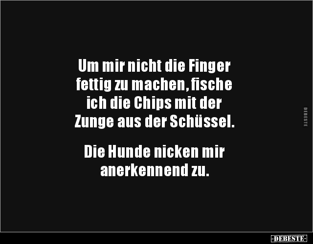 Um mir nicht die Finger fettig zu machen, fische ich.. - Lustige Bilder | DEBESTE.de