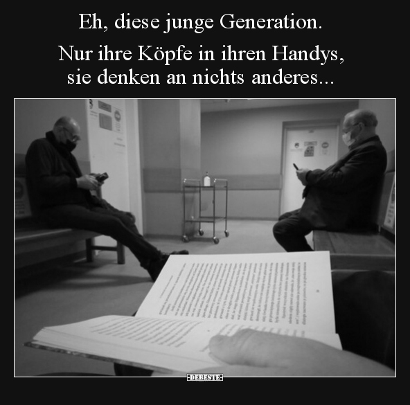 Eh, diese junge Generation. Nur ihre Köpfe in ihren.. - Lustige Bilder | DEBESTE.de
