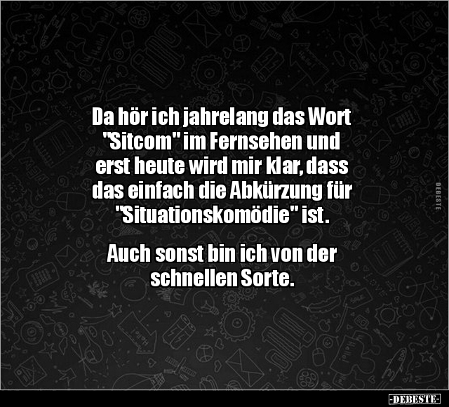 Da hör ich jahrelang das Wort "Sitcom" im Fernsehen.. - Lustige Bilder | DEBESTE.de