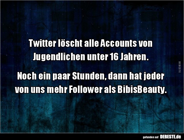 Twitter löscht alle Accounts von  Jugendlichen unter 16 Jahren... - Lustige Bilder | DEBESTE.de
