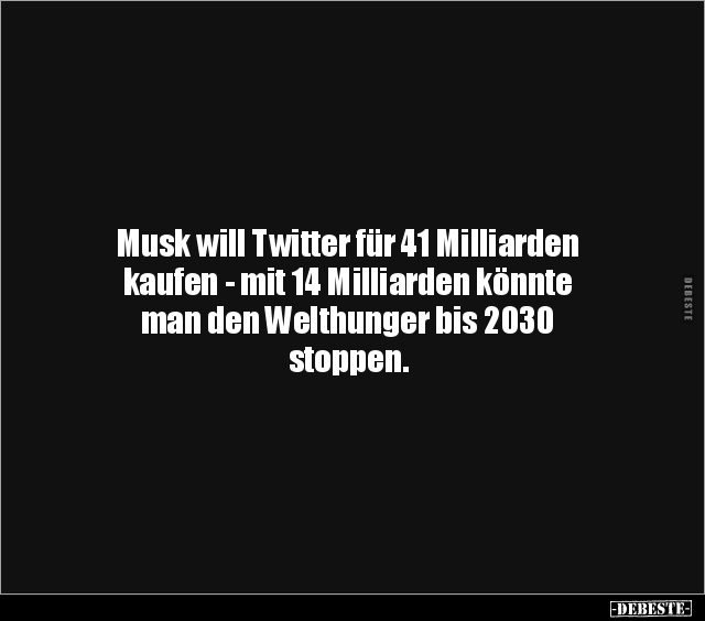 Musk will Twitter für 41 Milliarden kaufen.. - Lustige Bilder | DEBESTE.de