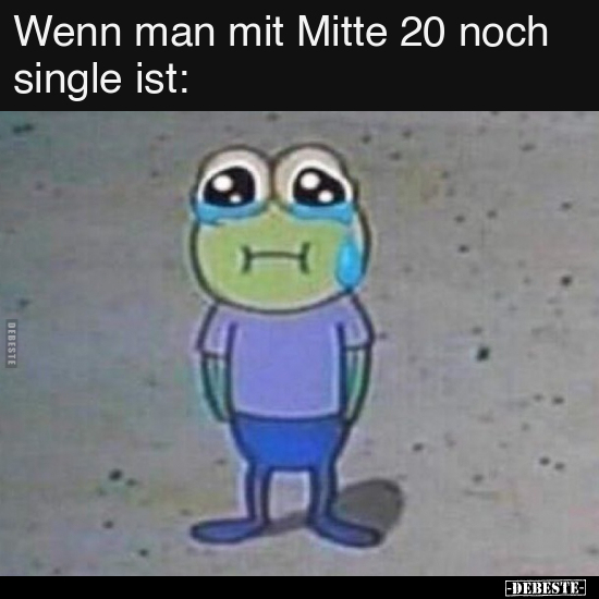 Wenn man mit Mitte 20 noch single ist.. - Lustige Bilder | DEBESTE.de
